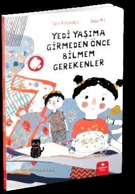 Yedi Yaşıma Girmeden Önce Bilmem Gerekenler